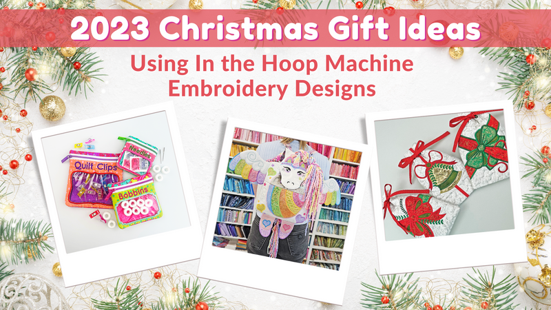 2023 Christmas Gift Ideas Using In the Hoop Machine Embroidery Designs