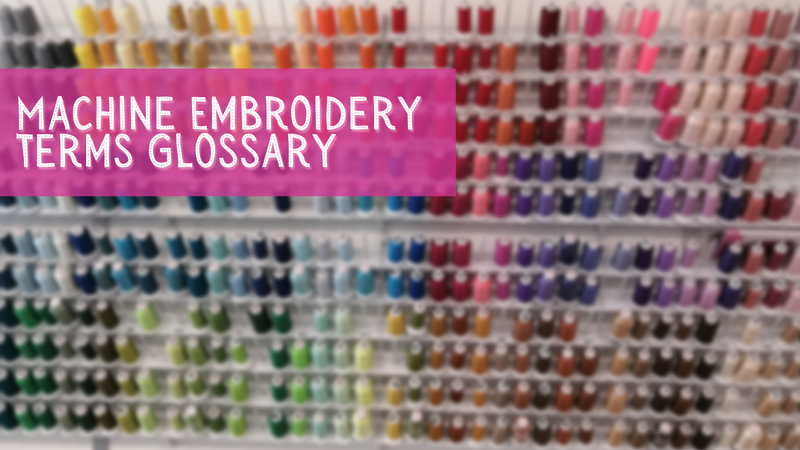 Machine Embroidery Terms Glossary blog